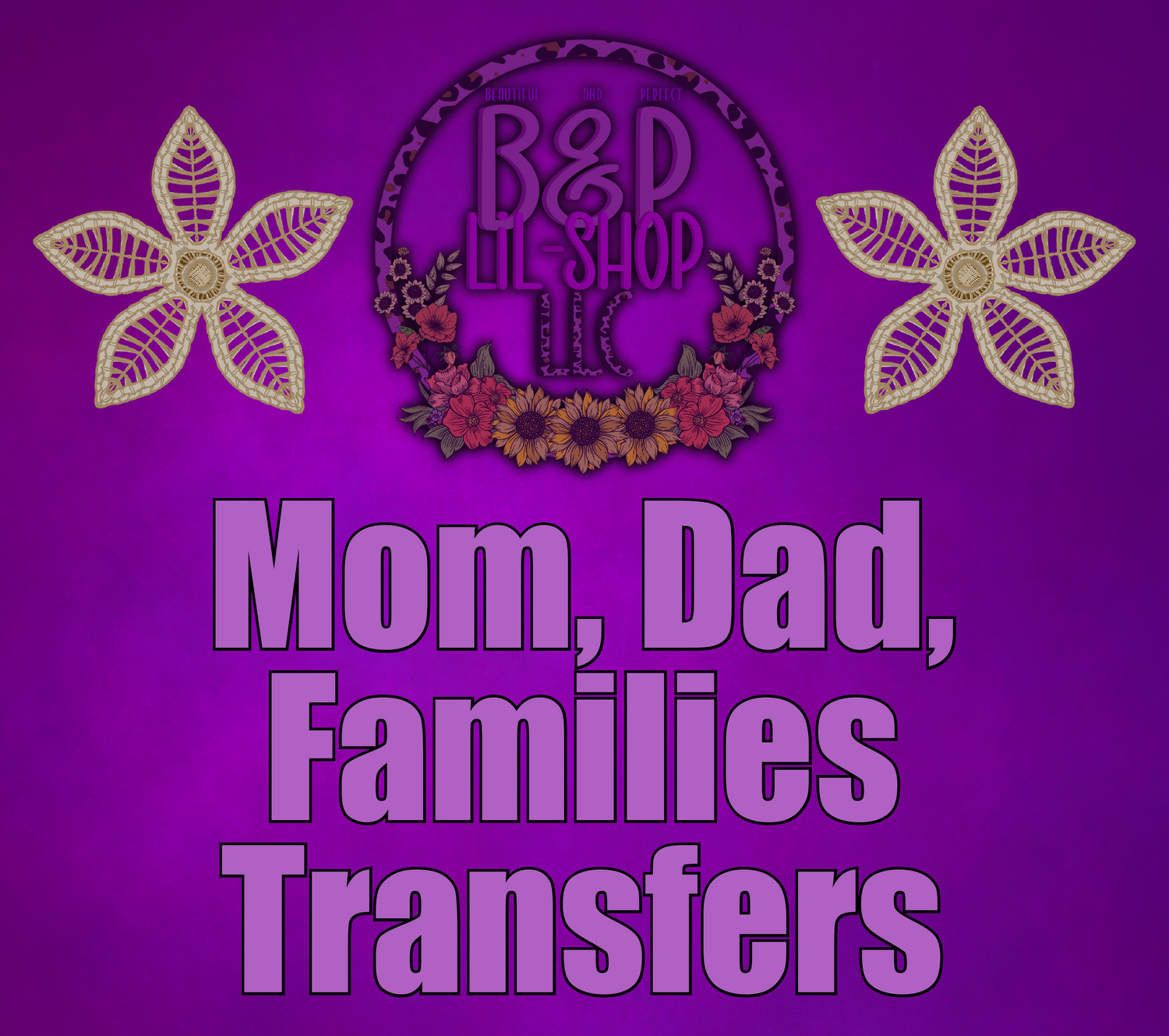 Moms, Dads & Family Transfers