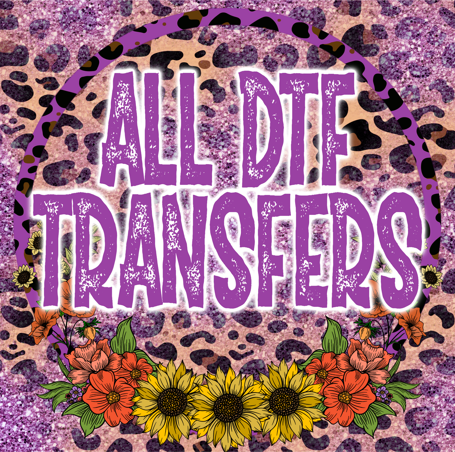 All DTF Transfers (Direct To Film)